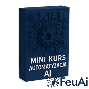 Okładka produktu Mini Kurs Automatyzacja AI od FeuAi – nauka tworzenia własnych automatyzacji dla początkujących AI krok po kroku