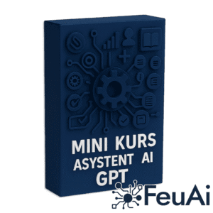 Mini Kurs Asystent AI GPT – Starter AI od FeuAi, nauka tworzenia własnego Asystenta GPT krok po kroku.